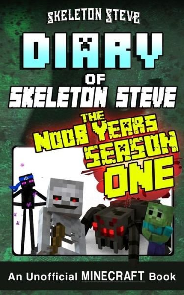 Cover for Skeleton Steve · Diary of Minecraft Skeleton Steve the Noob Years - FULL Season One (Paperback Bog) (2017)