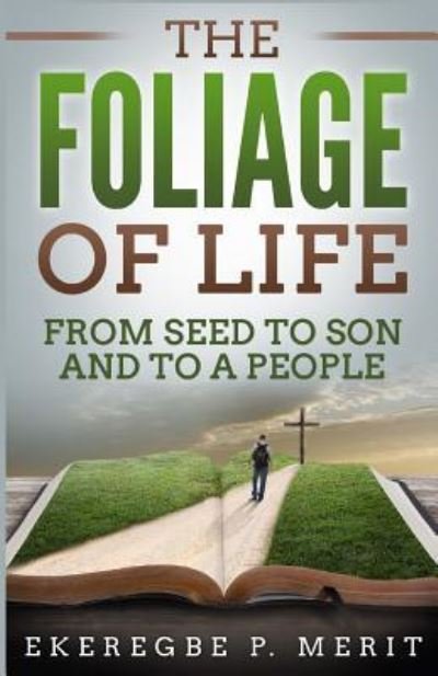 Cover for Ekeregbe P Merit · The Foliage of Life (Pocketbok) (2018)