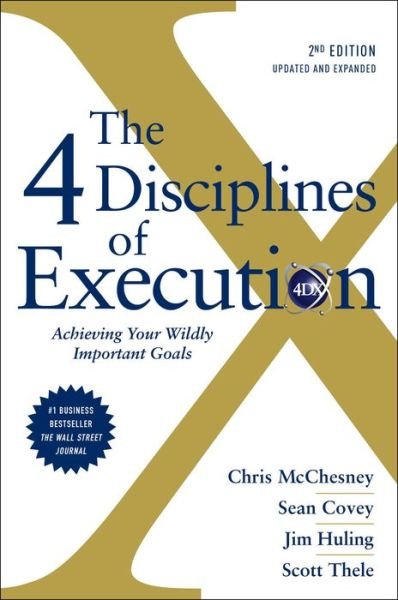 Cover for Chris McChesney · The 4 Disciplines of Execution: Revised and Updated: Achieving Your Wildly Important Goals (Hardcover bog) (2021)