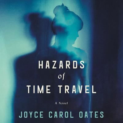 Hazards of Time Travel - Joyce Carol Oates - Audio Book - Harpercollins - 9781982552978 - 27. november 2018