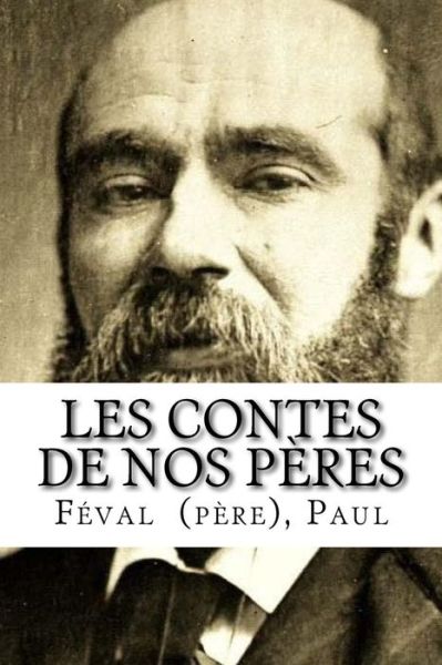 Cover for Paul, Féval  (père), · Les Contes de nos pères (Paperback Book) (2018)