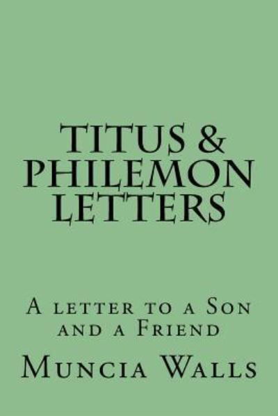 Letters to Titus and Philemon - Muncia Walls - Books - Createspace Independent Publishing Platf - 9781985788978 - February 27, 2018