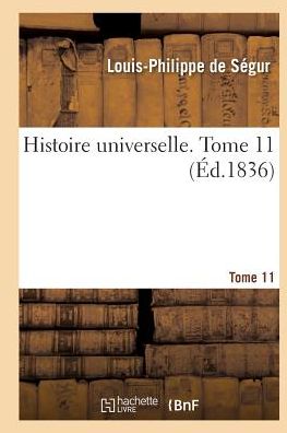 Cover for Louis-Philippe de Segur · Histoire Universelle. Tome 11 (Paperback Book) (2016)