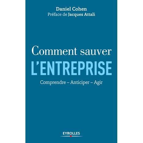 Cover for Daniel Cohen · Comment sauver l'entreprise : Comprendre - Anticiper - Agir. (Paperback Book) (2014)