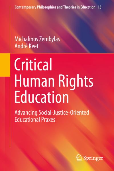 Cover for Michalinos Zembylas · Critical Human Rights Education: Advancing Social-Justice-Oriented Educational Praxes - Contemporary Philosophies and Theories in Education (Hardcover Book) [2019 edition] (2019)
