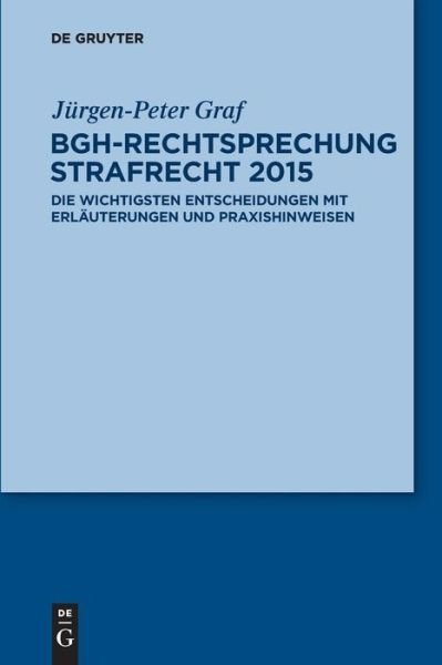 BGH-Rechtsprechung Strafrecht 2015 - Graf - Books -  - 9783110375978 - March 13, 2015