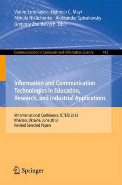 Cover for Vadim Ermolayev · Information and Communication Technologies in Education, Research, and Industrial Applications: 9th International Conference, ICTERI 2013, Kherson, Ukraine, June 19-22, 2013, Revised Selected Papers - Communications in Computer and Information Science (Taschenbuch) [2013 edition] (2013)