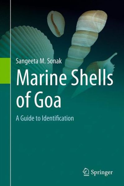 Cover for Sangeeta M. Sonak · Marine Shells of Goa: A Guide to Identification (Hardcover Book) [1st ed. 2017 edition] (2017)