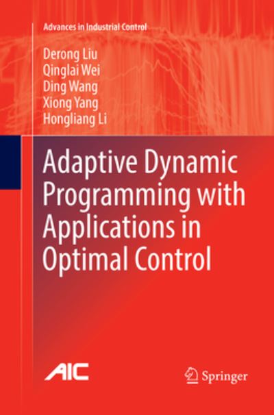 Cover for Derong Liu · Adaptive Dynamic Programming with Applications in Optimal Control (Book) [Softcover reprint of the original 1st ed. 2017 edition] (2018)