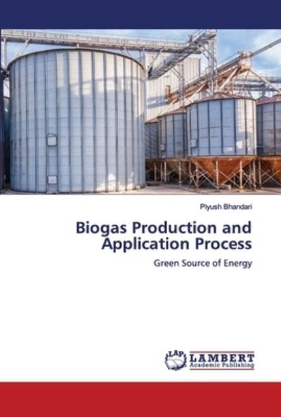 Cover for Piyush Bhandari · Biogas Production and Application Process (Paperback Book) (2020)