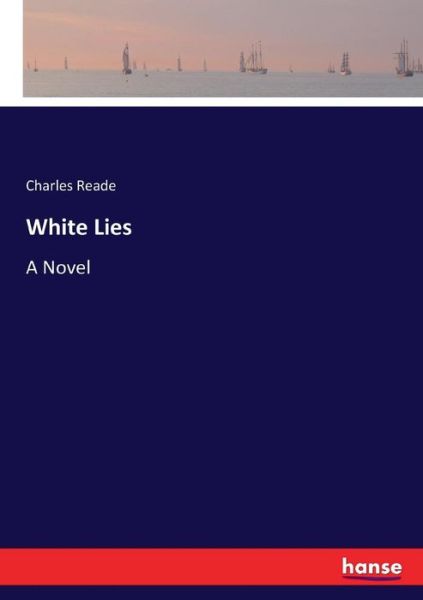 Cover for Charles Reade · White Lies (Pocketbok) (2017)