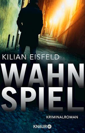 Wahnspiel - Kilian Eisfeld - Books - Knaur Taschenbuch - 9783426524978 - March 1, 2023