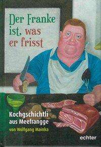 Cover for Mainka · Der Franke ist, was er frisst (Book)