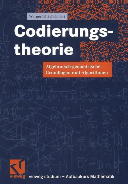 Cover for Werner Lutkebohmert · Codierungstheorie - Vieweg Studium; Aufbaukurs Mathematik (Paperback Book) [German, 2003 edition] (2003)