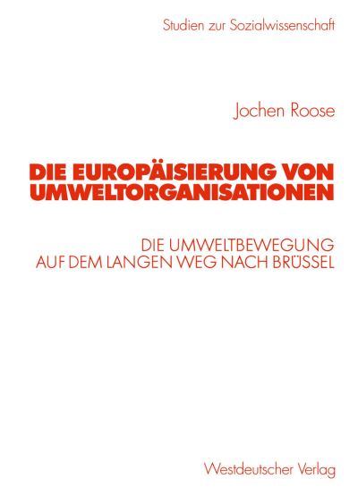Cover for Jochen Roose · Die Europaisierung von Umweltorganisationen - Studien zur Sozialwissenschaft (Paperback Book) [2003 edition] (2003)