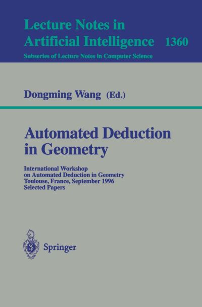Automated Deduction in Geometry: International Workshop on Automated Deduction in Geometry, Toulouse, France, September 27-29, 1996: Selected Papers - Lecture Notes in Computer Science - Dongming Wang - Livros - Springer-Verlag Berlin and Heidelberg Gm - 9783540642978 - 18 de março de 1998