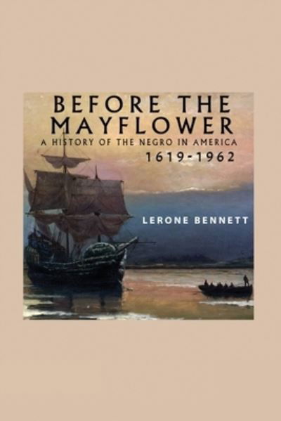 Cover for Lerone Bennett · Before the Mayflower; A History of the Negro in America, 1619-1962 (Pocketbok) (2020)