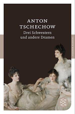 Drei Schwestern und andere Dramen - Anton Tschechow - Boeken - FISCHER Taschenbuch - 9783596900978 - 1 september 2008