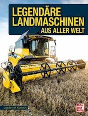 Cover for Joachim M. Köstnick · Legendäre Landmaschinen (Inbunden Bok) (2021)