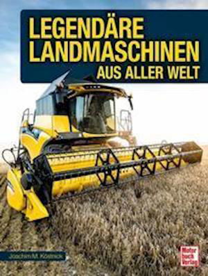 Cover for Joachim M. Köstnick · Legendäre Landmaschinen (Hardcover Book) (2021)
