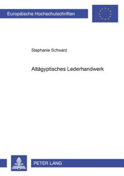 Cover for Stephanie Schwarz · Altaegyptisches Lederhandwerk - Europaeische Hochschulschriften / European University Studie (Paperback Book) (2000)