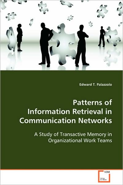 Cover for Edward T. Palazzolo · Patterns of Information Retrieval in Communicationnetworks: a Study of Transactive Memory in Organizational Workteams (Paperback Book) (2008)