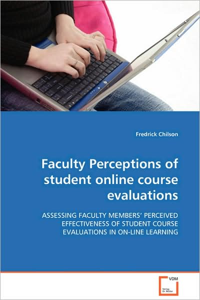 Cover for Fredrick Chilson · Faculty Perceptions of Student Online Course Evaluations (Paperback Book) (2008)