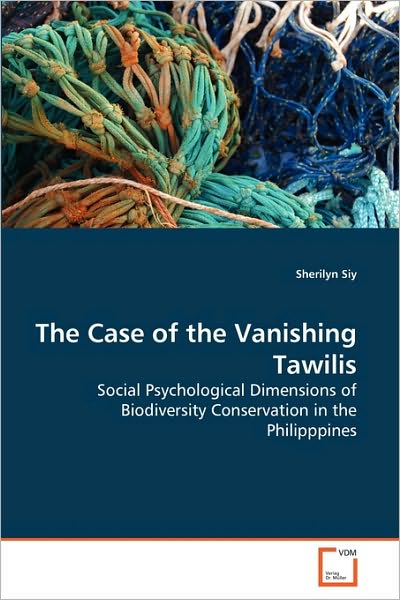 Cover for Sherilyn Siy · The Case of the Vanishing Tawilis: Social Psychological Dimensions of Biodiversity Conservation in the Philipppines (Paperback Book) (2010)