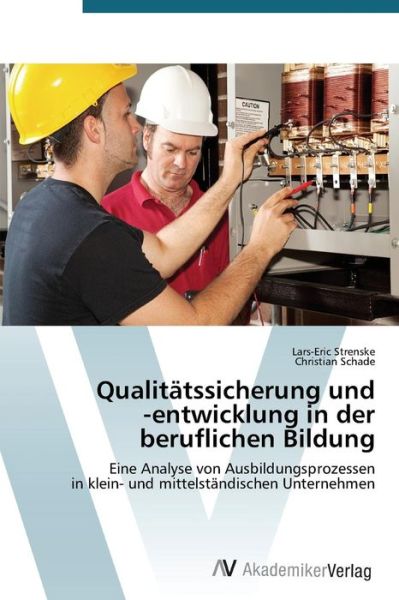 Cover for Christian Schade · Qualitätssicherung Und -entwicklung in Der Beruflichen Bildung: Eine Analyse Von Ausbildungsprozessen in Klein- Und Mittelständischen Unternehmen (Paperback Book) [German edition] (2014)