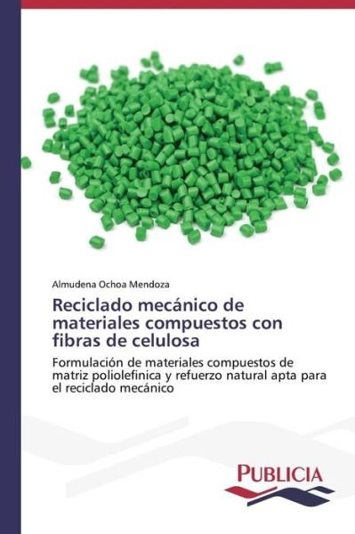 Cover for Ochoa Mendoza Almudena · Reciclado Mecanico De Materiales Compuestos Con Fibras De Celulosa (Paperback Bog) (2014)