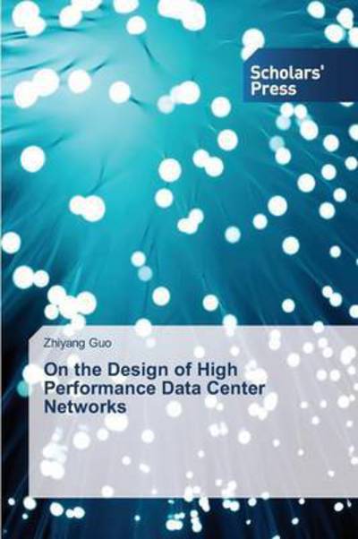 Cover for Guo Zhiyang · On the Design of High Performance Data Center Networks (Paperback Book) (2015)