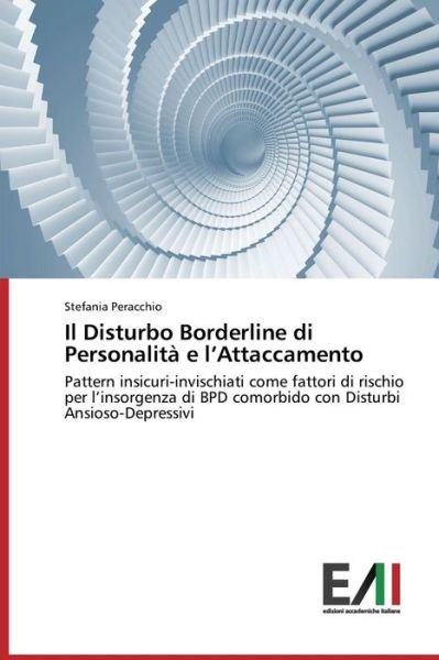 Il Disturbo Borderline Di Personalita E L'attaccamento - Peracchio Stefania - Libros - Edizioni Accademiche Italiane - 9783639771978 - 29 de mayo de 2015