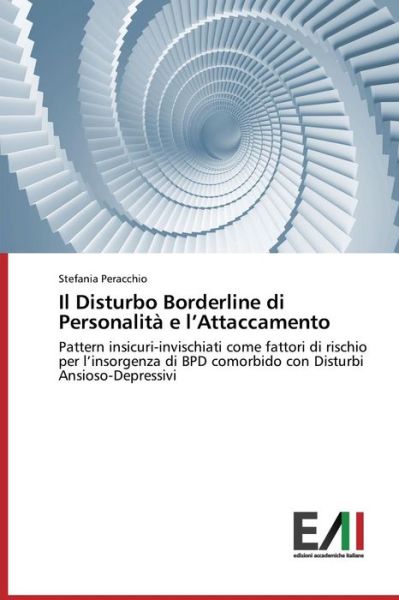 Il Disturbo Borderline Di Personalita E L'attaccamento - Peracchio Stefania - Bøger - Edizioni Accademiche Italiane - 9783639771978 - 29. maj 2015