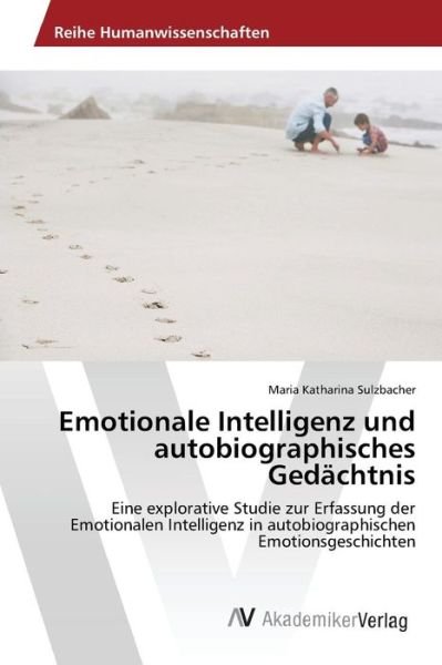 Cover for Sulzbacher Maria Katharina · Emotionale Intelligenz Und Autobiographisches Gedachtnis (Paperback Book) (2015)
