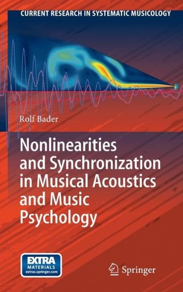 Rolf Bader · Nonlinearities and Synchronization in Musical Acoustics and Music Psychology - Current Research in Systematic Musicology (Hardcover Book) [2013 edition] (2013)