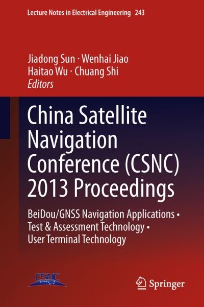 Cover for Jiadong Sun · China Satellite Navigation Conference (CSNC) 2013 Proceedings: BeiDou / GNSS Navigation Applications * Test &amp; Assessment Technology * User Terminal Technology - Lecture Notes in Electrical Engineering (Gebundenes Buch) [2013 edition] (2013)
