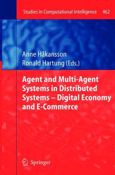 Agent and Multi-Agent Systems in Distributed Systems - Digital Economy and E-Commerce - Studies in Computational Intelligence - Anne Hakansson - Livros - Springer-Verlag Berlin and Heidelberg Gm - 9783642427978 - 29 de janeiro de 2015