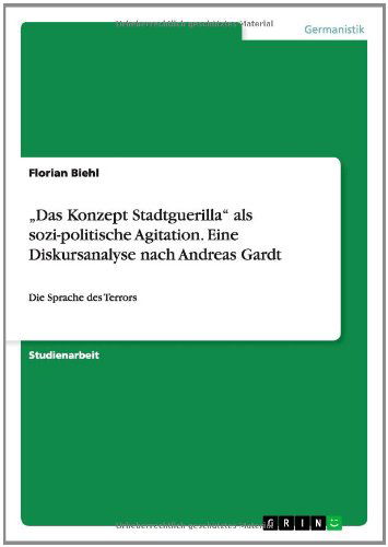 Cover for Florian Biehl · Das Konzept Stadtguerilla&quot; Als Sozi-politische Agitation. Eine Diskursanalyse Nach Andreas Gardt (Pocketbok) [German edition] (2014)