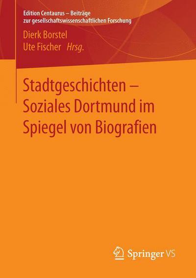 Cover for Stadtgeschichten - Soziales Dortmund Im Spiegel Von Biografien - Edition Centaurus - Jugend, Migration Und Diversity (Paperback Book) [1. Aufl. 2016 edition] (2016)
