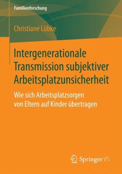 Cover for Lübke · Intergenerationale Transmission subjektiver Arbeitsplatzunsicherheit (Book) [1. Aufl. 2018 edition] (2017)