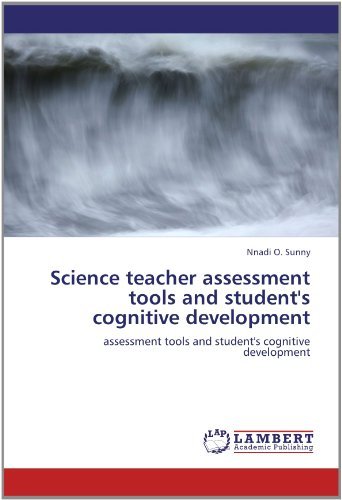 Science Teacher Assessment Tools and Student's Cognitive Development - Nnadi O. Sunny - Livros - LAP LAMBERT Academic Publishing - 9783659117978 - 31 de maio de 2012