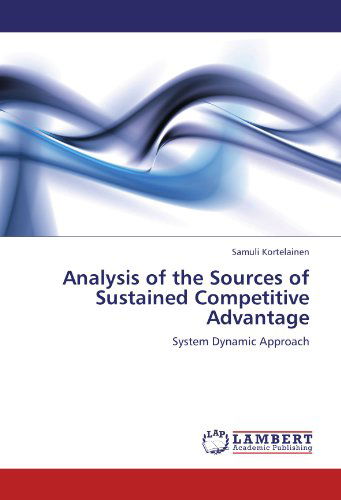Cover for Samuli Kortelainen · Analysis of the Sources of Sustained Competitive Advantage: System Dynamic Approach (Paperback Book) (2012)