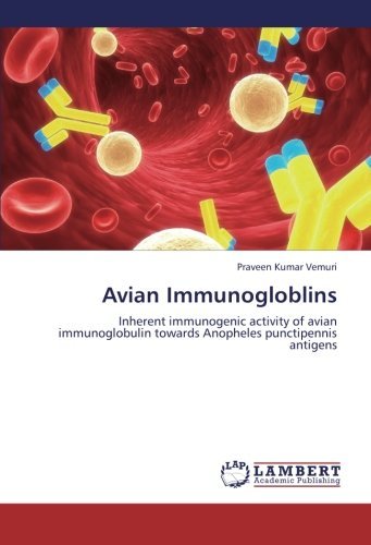 Cover for Praveen Kumar Vemuri · Avian Immunogloblins: Inherent Immunogenic Activity of Avian Immunoglobulin Towards Anopheles Punctipennis Antigens (Paperback Book) (2012)