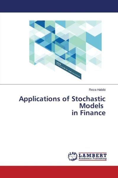 Cover for Reza Habibi · Applications of Stochastic Models in Finance (Taschenbuch) (2014)