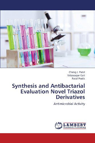 Cover for Patel Pratik · Synthesis and Antibactarial Evaluation Novel Triazol Derivatives: Antimicrobial Activity (Paperback Book) (2013)