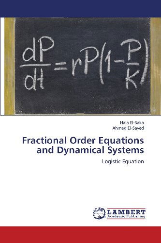 Cover for Ahmed El-sayed · Fractional Order Equations and Dynamical Systems: Logistic Equation (Paperback Book) (2013)