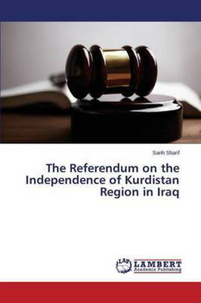 The Referendum on the Independen - Sharif - Livres -  - 9783659807978 - 7 décembre 2015