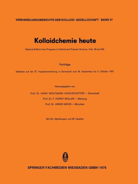 Cover for Hans W Kohlschuter · Kolloidchemie heute: Vortrage Gehalten auf der 27. Hauptversammlung in Darmstadt vom 30. September bis 3. Oktober 1975 - Progress in Colloid and Polymer Science (Paperback Book) (2014)