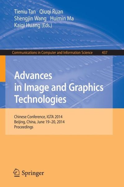 Cover for Tieniu Tan · Advances in Image and Graphics Technologies: Chinese Conference, IGTA 2014, Beijing, China, June 19-20, 2014. Proceedings - Communications in Computer and Information Science (Paperback Bog) [2014 edition] (2014)