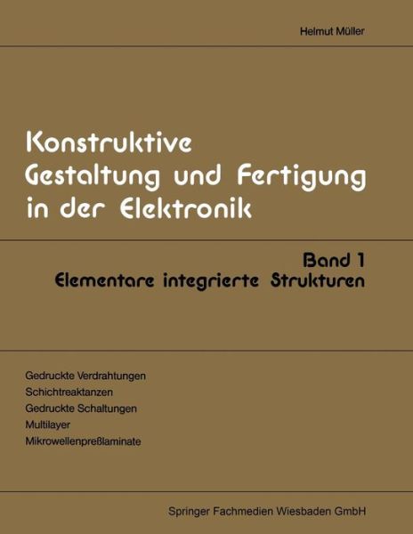 Cover for Helmut Muller · Elementare Integrierte Strukturen - Konstruktive Gestaltung Und Fertigung in Der Elektronik (Pocketbok) [1981 edition] (2013)